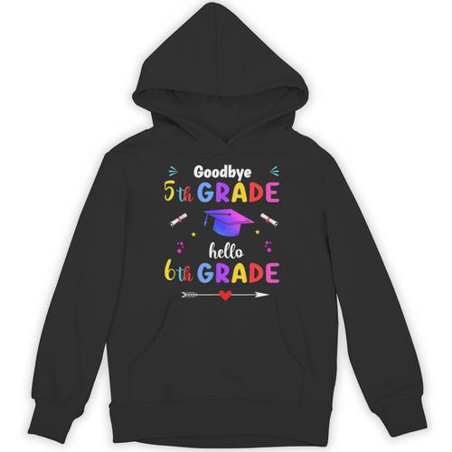 Goodbye 5th Grade Graduation Class Of 2023 Hello 6th Grade Unisex Hoodie - Best Gift Smart
