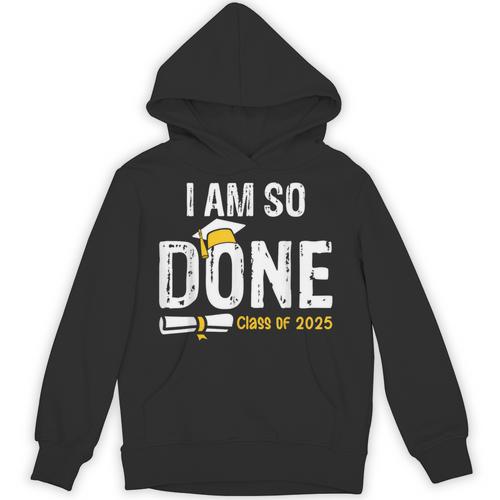 Graduation Class Of 2025 I Am So Done Graduation Unisex Hoodie - Best Gift Smart