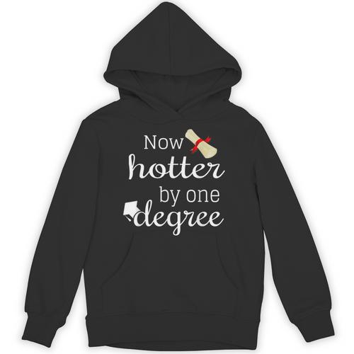 Now Hotter By One DEGREE Graduation Shirt For Her Him 2018 Unisex Hoodie - Best Gift Smart