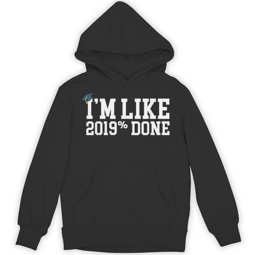 I'm Like 2019 Percent Done Graduation Tshirt Unisex Hoodie - Best Gift Smart
