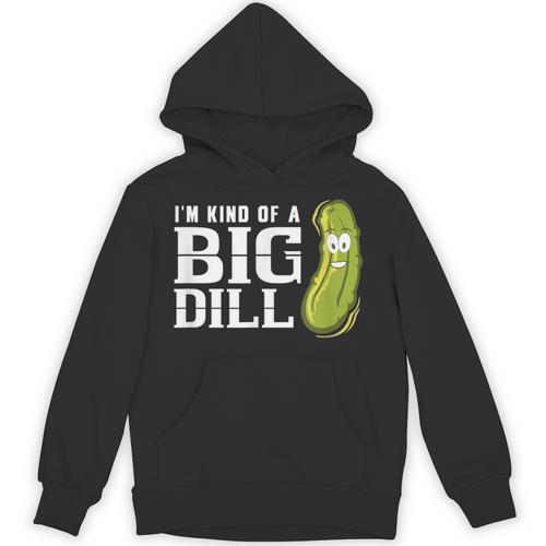 I'm Kind Of a Big Dill Graduation Shirt Unisex Hoodie - Best Gift Smart