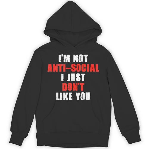 I'm Not Antisocial I Just Don't Like You Introvert Unisex Hoodie - Raresse