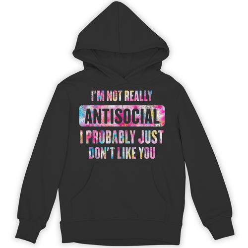 I'm Not Antisocial I Probably Just Don't Like You Introvert Unisex Hoodie - Raresse