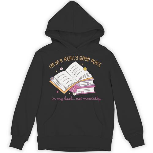 I'm In A Really Good Place In My Book Not Mentally Unisex Hoodie - Bookorys CA
