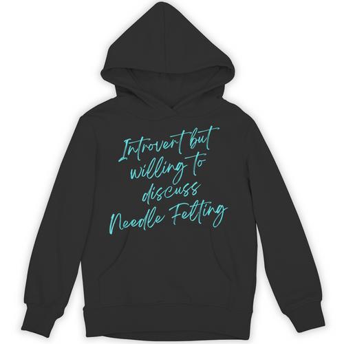 Introvert But Willing To Discuss Needle Felting Unisex Hoodie - Raresse