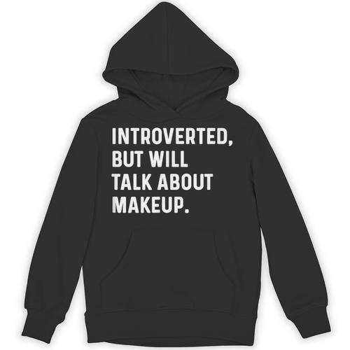 Introverted But Will Talk About Makeup Vlogger Blogger Vlog Unisex Hoodie - Raresse