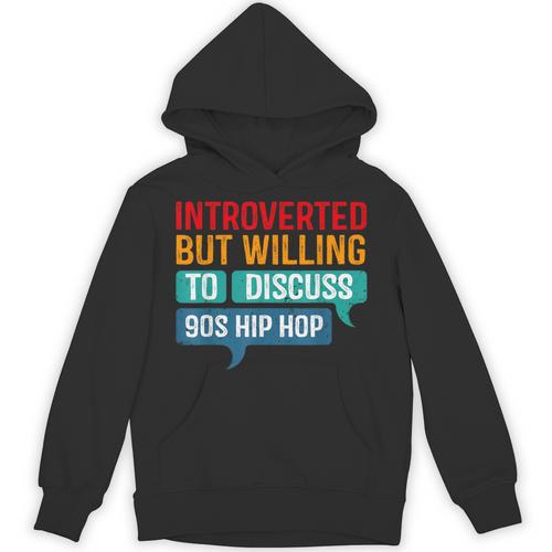 Introverted But Willing To Discuss 90s Hibhop Unisex Hoodie - Raresse