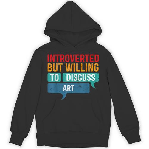 Introverted But Willing To Discuss Art Unisex Hoodie - Raresse