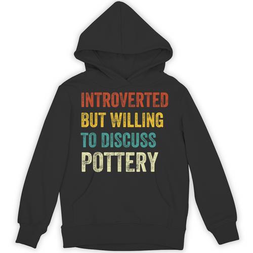 Introverted But Willing To Discuss Pottery Hobby Unisex Hoodie - Raresse