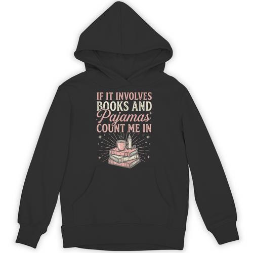 If It Involves Books & Pajamas Count Me In Cute Pajama Night Unisex Hoodie - Bookorys CA