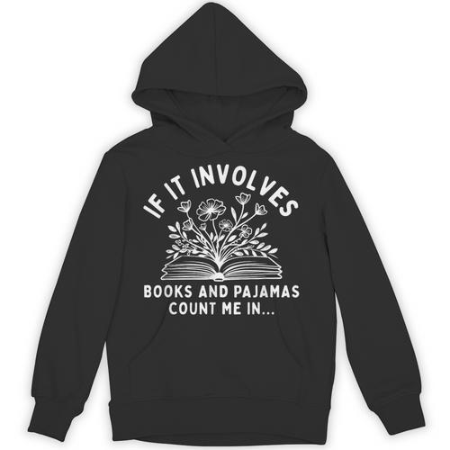 If It Involves Books And Pajamas Count Me In Reading Bedtime Unisex Hoodie - Bookorys UK