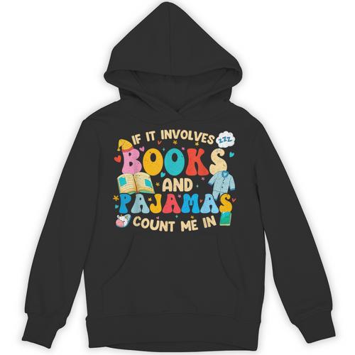 If It Involves Books And Pajamas Count Me In Reading Unisex Hoodie - Bookorys CA