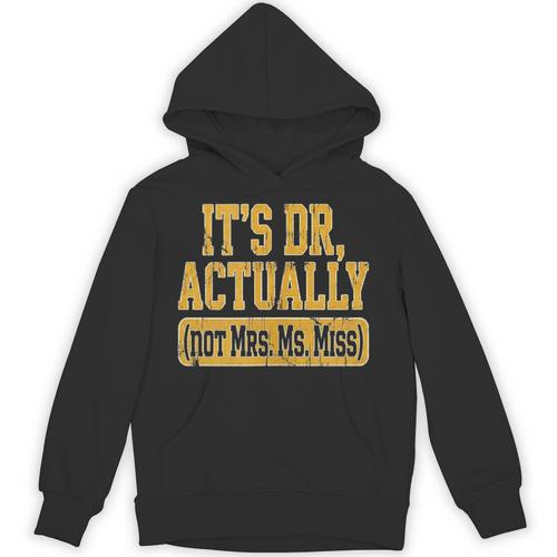 Its Dr Actually PhD Doctorate Graduation Women MD Unisex Hoodie - Best Gift Smart