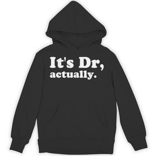 It's Dr Actually Phd Graduation Graduate New Doctor Unisex Hoodie - Best Gift Smart