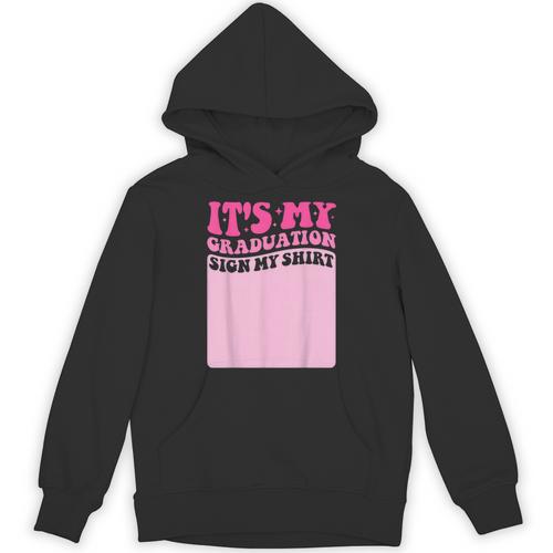It's My Graduation Sign My Shirt Groovy Girls Graduation Unisex Hoodie - Best Gift Smart