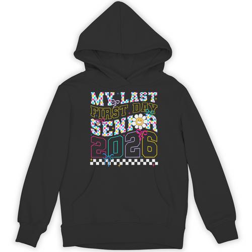 My Last First Day Senior 2026 Graduation Class Of 2026 Unisex Hoodie - Best Gift Smart