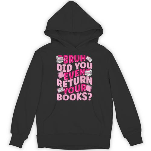 Library School Librarian Bruh Did You Even Return Your Books Unisex Hoodie - Bookorys