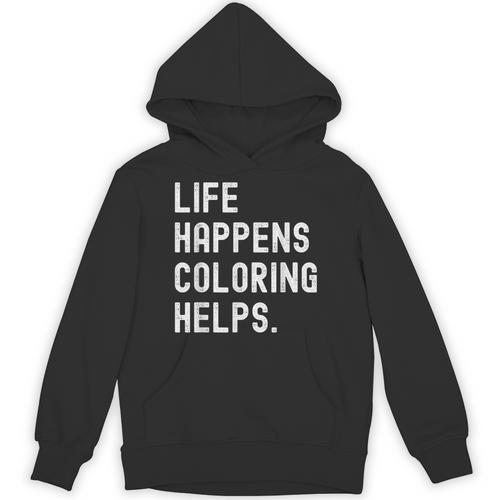 Life Happens Coloring Helps Coloring Book Lover Unisex Hoodie - Bookorys CA