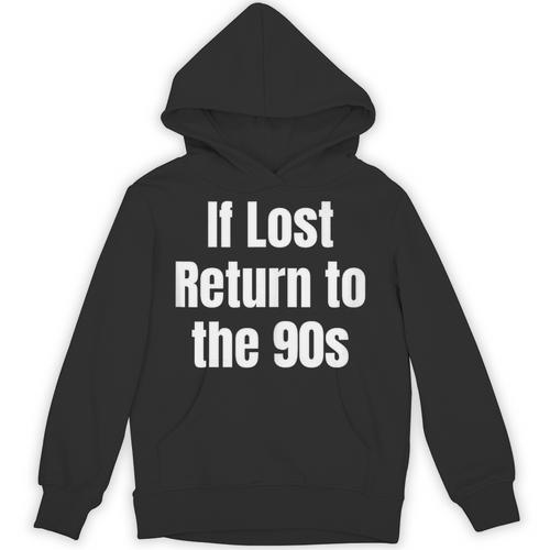 If Lost Return To The 90s Retro Throwback Nostalgia Apparel Unisex Hoodie - Figerry