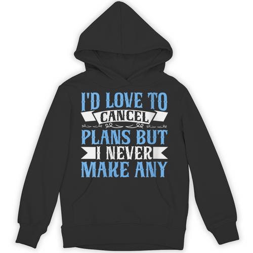I Would Love To Cancel Plans But i Never Make Any Introvert Unisex Hoodie - Raresse