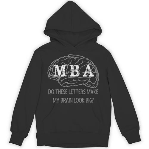 MBA Graduation These Letters Make My Brain Look Big Unisex Hoodie - Best Gift Smart