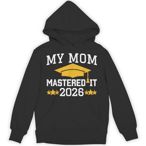 My Mom Mastered It Class Of 2026 Family Masters Graduation Unisex Hoodie - Best Gift Smart
