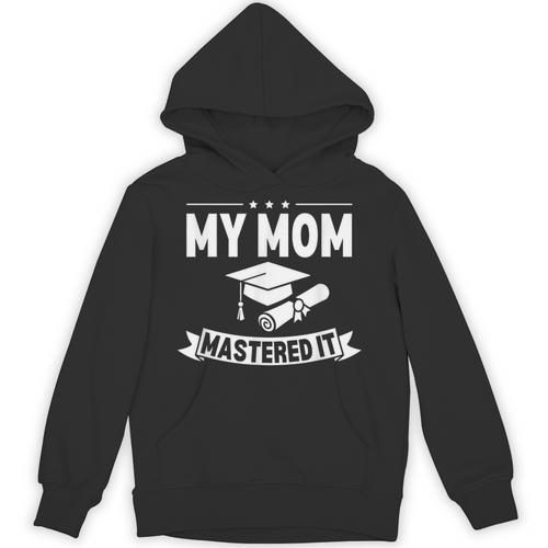 My Mom Mastered It Masters Degree Graduation Women MBA Unisex Hoodie - Best Gift Smart