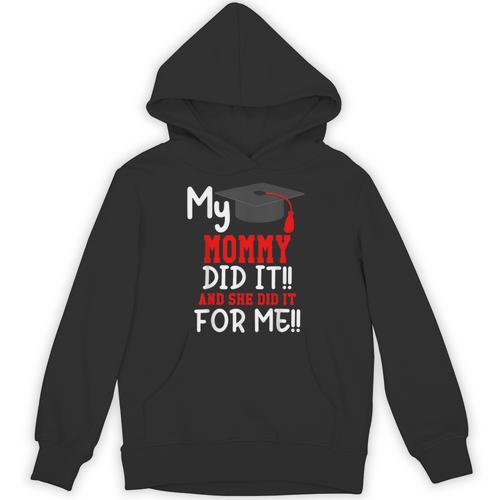 My MOMMY Did It Graduation Shirt Of Kids Nurse Graduation Unisex Hoodie - Best Gift Smart