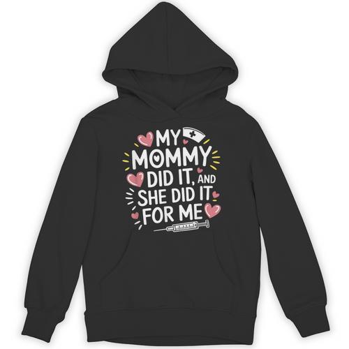 My Mommy Did It And She Did It For Me Graduation Nurse Mom Unisex Hoodie - Best Gift Smart