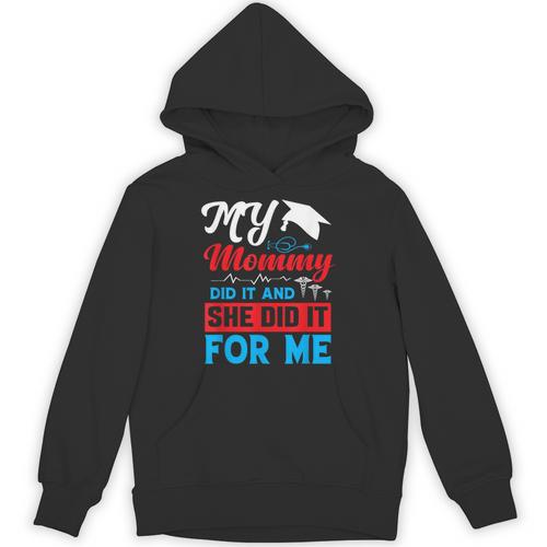 My Mommy Did It And She Did It For Me Mom Nurse Graduation Unisex Hoodie - Best Gift Smart