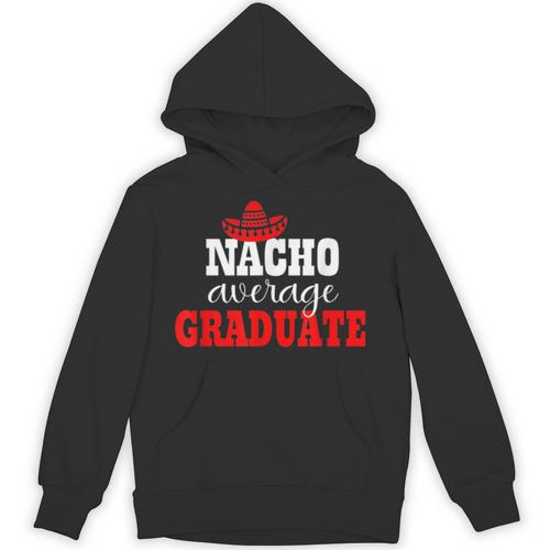 Nacho Average Graduate Shirt Cinco De Mayo Graduation Unisex Hoodie - Best Gift Smart