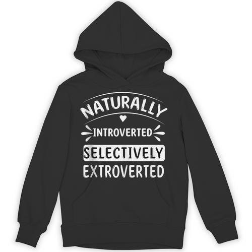 Naturally Introverted Selectively ExtrovertedIntrovert Joke Unisex Hoodie - Raresse