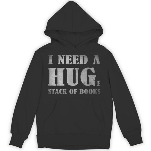 I Need a Huge Stack Of Books Book Lover Reading Quote Unisex Hoodie - Bookorys