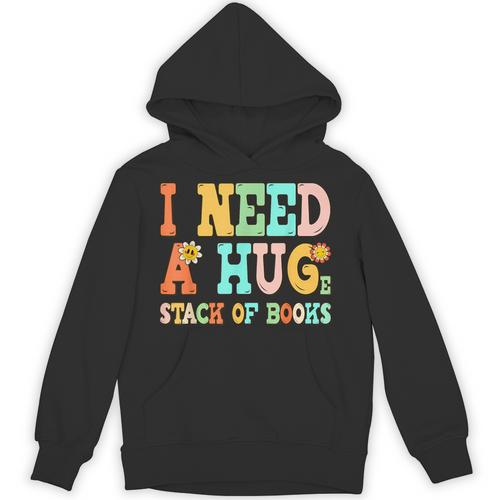 I Need A Huge Stack Of Books Reading Bookworm Joke Unisex Hoodie - Bookorys DE