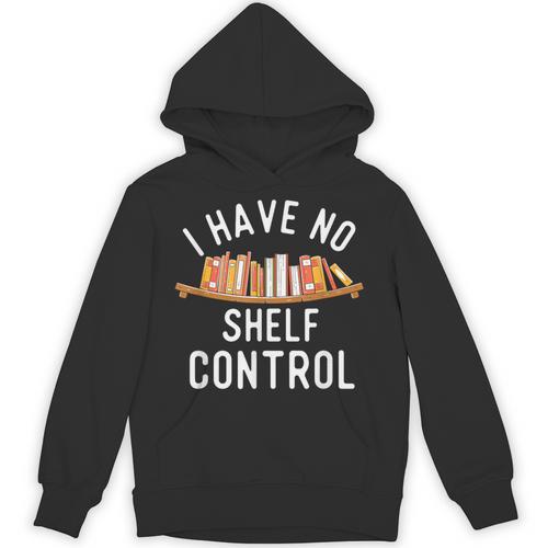 I Have No Shelf Control Book Lover Reading Bookworm Reader Unisex Hoodie - Bookorys