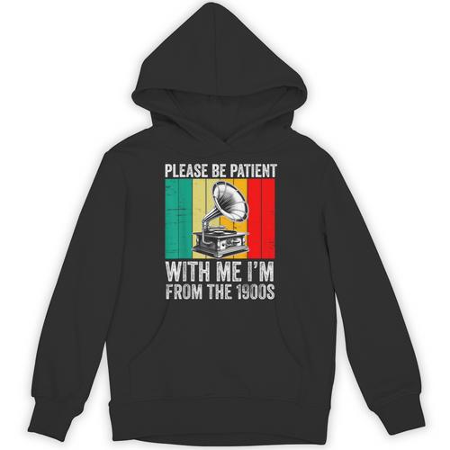 Be Patient With Me I'm From The 1900s Unisex Hoodie - Figerry