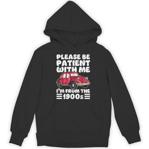 Be Patient With Me I'm From The 1900s Vintage Car Humor Unisex Hoodie - Figerry