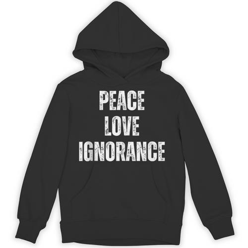 Peace Love And Ignorance Sarcastic Humor Introvert Unisex Hoodie - Raresse