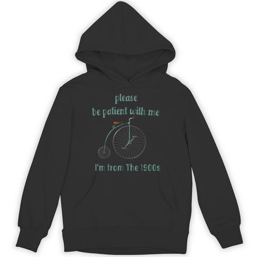 Pleas e Be Pat Ient Wit h Me I'm From The 1900s Unisex Hoodie - Figerry