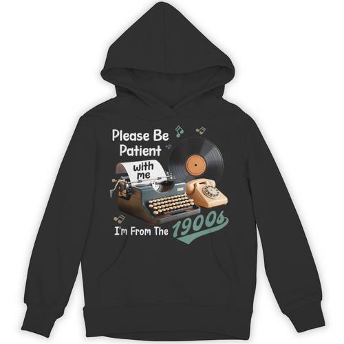 Please BePatient I'm From The 1900s Sarcastic Joke Unisex Hoodie - Figerry
