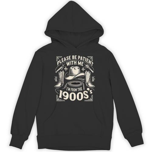 Please Be Patient With Me I'm From The 1900s Cowboy Quote Unisex Hoodie - Figerry