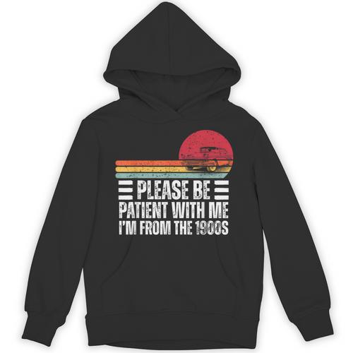 Please Be Patient With Me I'm From The 1900s Fathers Day Unisex Hoodie - Figerry