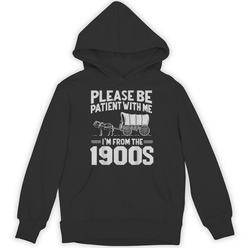 Please Be Patient I'm From The 1900s Men Women Unisex Hoodie - Figerry
