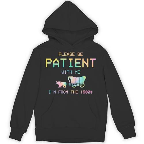 Please Be Patient With Me I'm From The 1900s 1900s Unisex Hoodie - Figerry