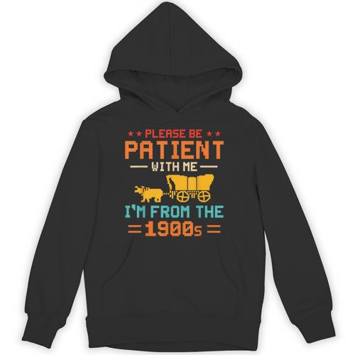 Please Be Patient I'm From The 1900s Please Be Patient Unisex Hoodie - Figerry