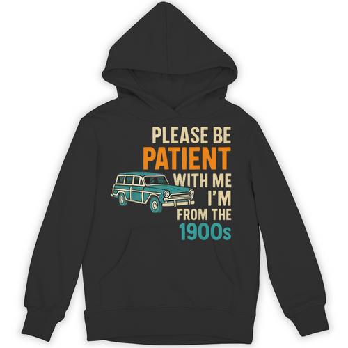 Please Be Patient With Me I'm From The 1900s Vintage For Man Unisex Hoodie - Figerry