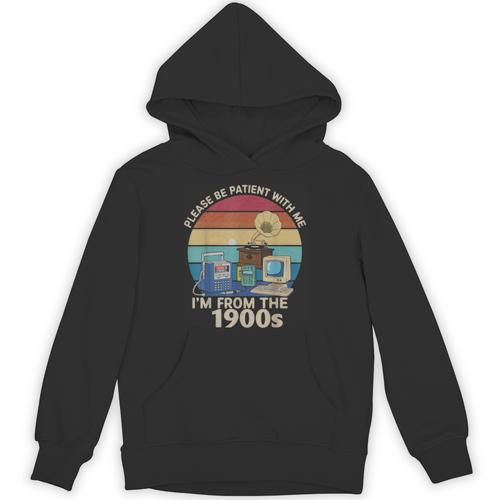 Please Be Patient With Me I'm From The 1900s Vintage Sarcasm Unisex Hoodie - Figerry