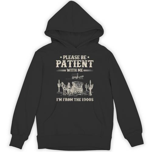 Please Be Patient With Me I'm From The 1900s Women Unisex Hoodie - Figerry