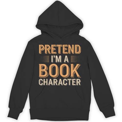 Pretend I'm A Book Character Unisex Hoodie - Bookorys