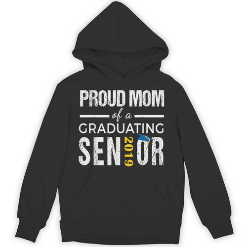 Proud Mom Of 2019 Senior Graduation Shirt Graduate Unisex Hoodie - Best Gift Smart